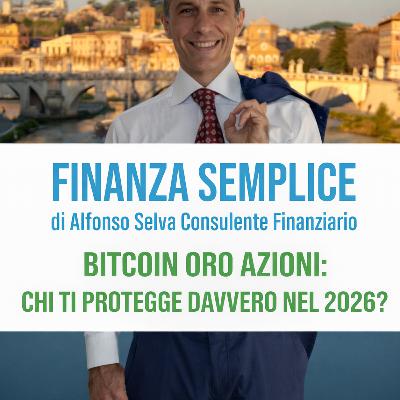 Bitcoin Oro Azioni Obbligazioni, chi protegge DAVVERO il tuo Patrimonio nel 2026?1 PARTE. Con D. Bonazzi. EP. 361 Bitcoin Oro Azioni Obbligazioni, chi protegge DAVVERO il tuo Patrimonio nel 2026?1 PARTE. Con D. Bonazzi. EP. 361