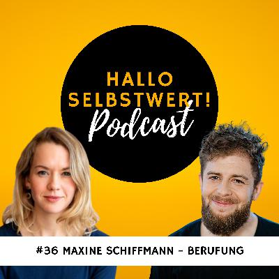 #36 Maxine Schiffmann | Selbstwert und Berufung