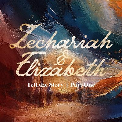 Zechariah & Elizabeth