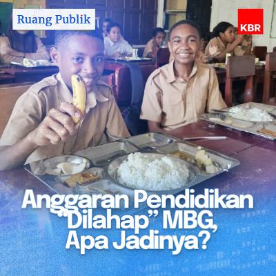 Anggaran Pendidikan "Dilahap" MBG, Apa Jadinya? Anggaran Pendidikan "Dilahap" MBG, Apa Jadinya?