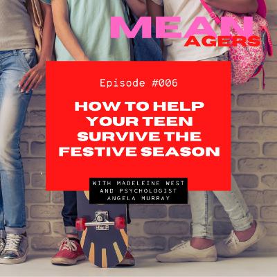 How to Help Your Teen Survive the Festive Season