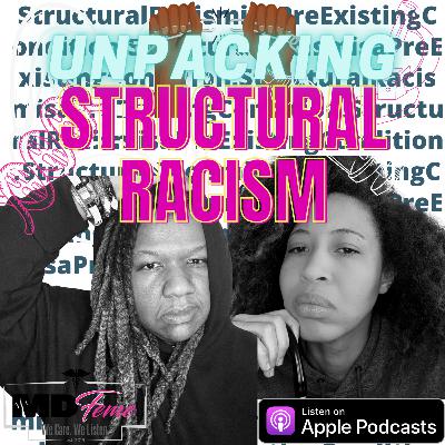 EP 017: UNPACKING STRUCTURAL RACISM