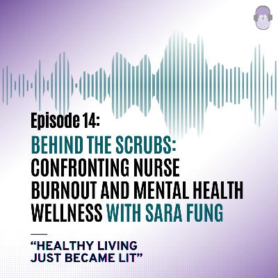Confronting Nurse Burnout and Mental Health Wellness with "Gritty Nurse" Sara Fung