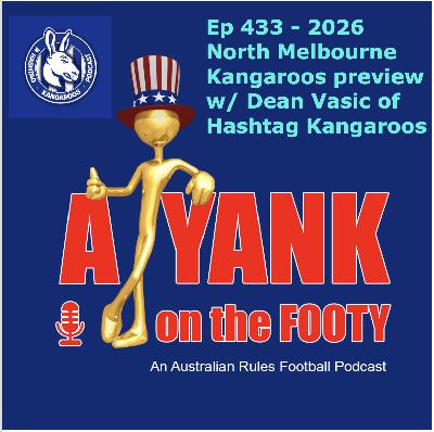 433 - AFL North Melbourne Kangaroos 2026 Preview w/ Dean Vasic of Hashtag Kangaroos