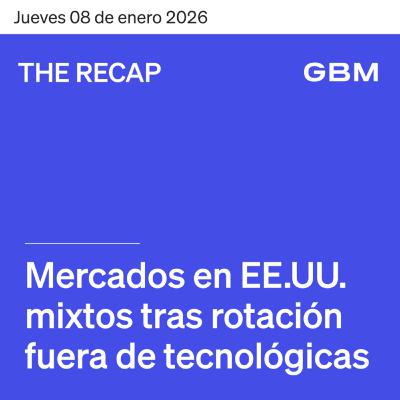 THE RECAP 08-01-26 | Mercados en EE.UU. mixtos tras rotación fuera de tecnológicas.