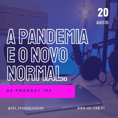 A pandemia e o novo normal.