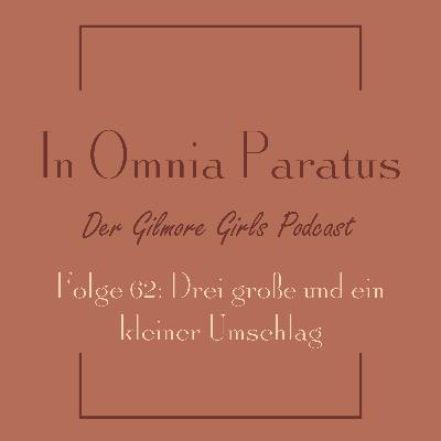 Folge 62: Drei große und ein kleiner Umschlag - Gilmore Girls S3 E16 (Aus der Traum / The Big One)