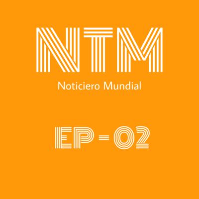 Noticiero Mundial - EP 02