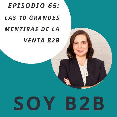 065. Las 10 grandes mentiras de la venta B2B