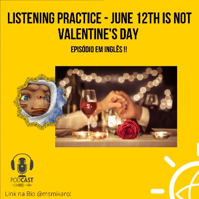 LISTENING PRACTICE - June 12th is Not Valentine's Day LISTENING PRACTICE - June 12th is Not Valentine's Day
