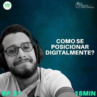Como Se Posicionar Digitalmente? - #PODCAST 21 - BELEZA COM INTELIGÊNCIA