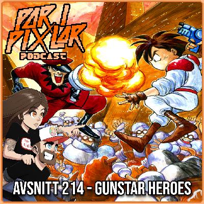 Avsnitt 214 – Gunstar Heroes Avsnitt 214 – Gunstar Heroes