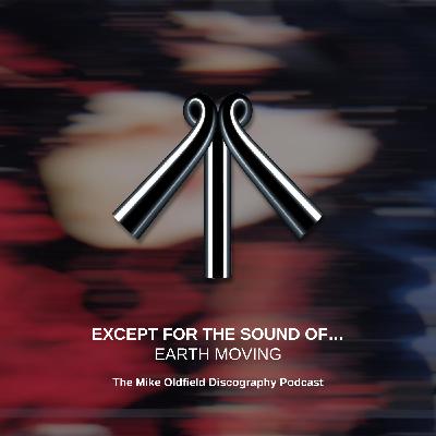 Except for the Sound of​.​.​. EARTH MOVING by Mike Oldfield