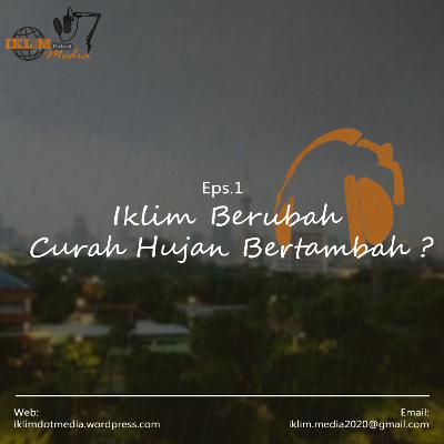 Iklim Berubah Hujan Bertambah?
