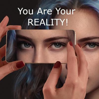 You Are Your REALITY!