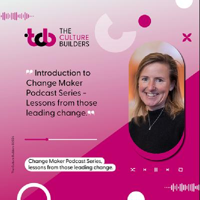Introducing Our Change Makers Podcast Series Introducing Our Change Makers Podcast Series