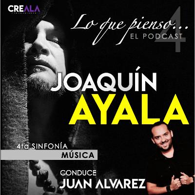 Lo que pienso... de Joaquín Ayala :: EL PODCAST :: Conduce Juan Alvarez · S1E4 :: MÚSICA Lo que pienso... de Joaquín Ayala :: EL PODCAST :: Conduce Juan Alvarez · S1E4 :: MÚSICA