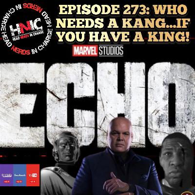 EPISODE 273: WHO needs a Kang...When you have a King!