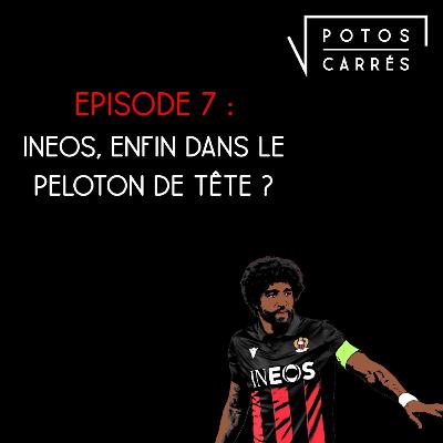 Potos Carrés - Saison 4, épisode 7 - INEOS, enfin dans le peloton de tête ?