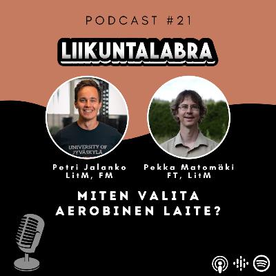 #21 Miten valita aerobinen laite? – Pekka Matomäki (FT, LitM) #21 Miten valita aerobinen laite? – Pekka Matomäki (FT, LitM)