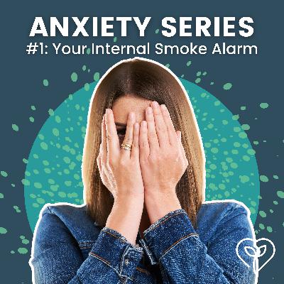 Your Internal Smoke Alarm | Anxiety Series #1 Your Internal Smoke Alarm | Anxiety Series #1
