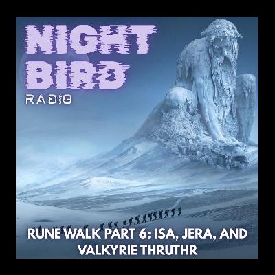 Rune Walk Part 6; Isa, Jera, and Valkyrie Thruthr
