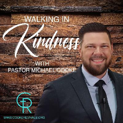 Walking In Kindness | Pastor Michael Cooke Walking In Kindness | Pastor Michael Cooke