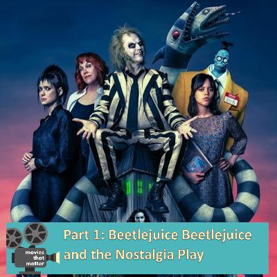 Beetlejuice Beetlejuice and the Nostalgia Play: Part I