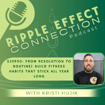 S2Ep30: From Resolution to Routine | Build Fitness Habits That Stick All Year Long