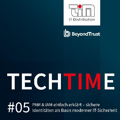 #05 BeyondTrust | PAM & IAM einfach erklärt – sichere Identitäten als Basis zukunftsfähiger IT-Sicherheit