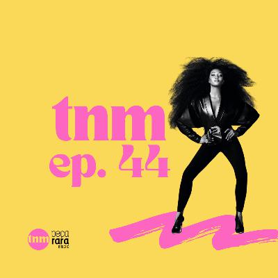 TNM #44: Pantys e Tarsila do Amaral, Frutas de Plástico, Naomi in Fashion e muito +