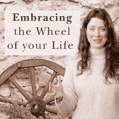 Embracing the Wheel of your Life