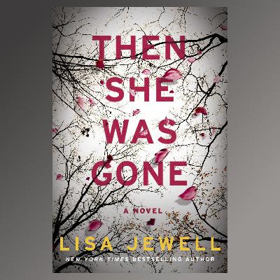 Then She Was Gone by Lisa Jewell Then She Was Gone by Lisa Jewell