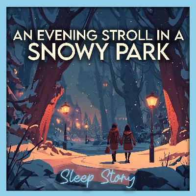 A Snowy Park at Blue Hour ❄️ | Cozy Winter Sleep Story for Grown Ups | Deep Sleep & Calm A Snowy Park at Blue Hour ❄️ | Cozy Winter Sleep Story for Grown Ups | Deep Sleep & Calm