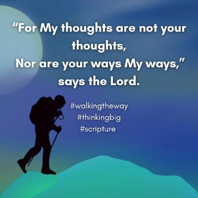 Walking the Way 25th February 2026 - Thinking Big