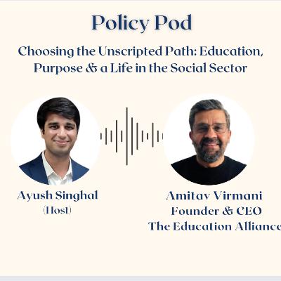 Choosing the Unscripted Path: Amitav Virmani on Education, Purpose, and a Life in the Social Sector Choosing the Unscripted Path: Amitav Virmani on Education, Purpose, and a Life in the Social Sector