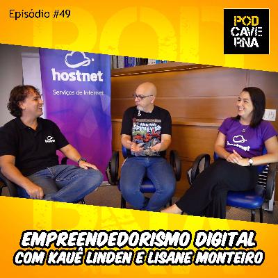 Episódio 49 – Empreendedorismo Digital com Kauê Linden e Lisane Monteiro