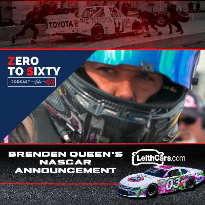 S9 Ep2: Brenden Queen is Headed to NASCAR - Episode 78: Zero To 60 by LeithCars.com