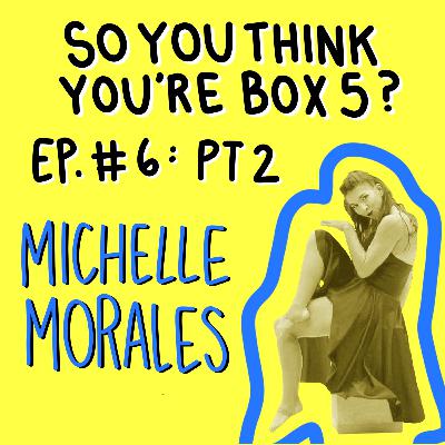 Episode 6 Pt. 2: Michelle Morales