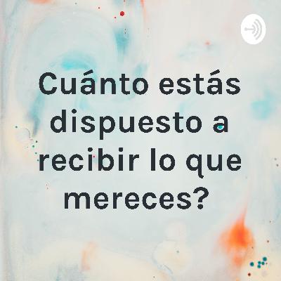 Cuánto estás dispuesto a recibir lo que mereces?  (Trailer)