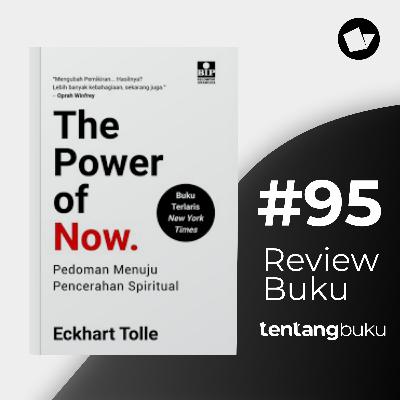 Review Buku #95 The Power Of Now By Eckhart Tolle - PENTINGNYA MOVE ON DARI MASA LALU