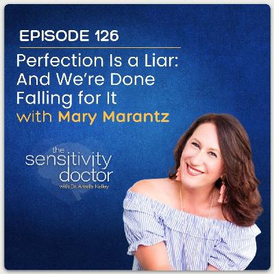 Perfection Is a Liar: And We’re Done Falling for It with Mary Marantz