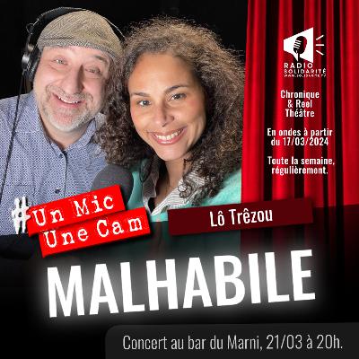 UnMicUneCam+ ｜ Malhabile｜Lô Trêzou