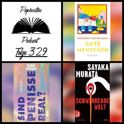 #329: Da fehlen noch Penisse („Gute Menschen“ - Frédéric Schwilden, „Sind Penisse real?“ - Evan Hugo Tepest, „Schwindende Welt“ - Sayaka Murata)