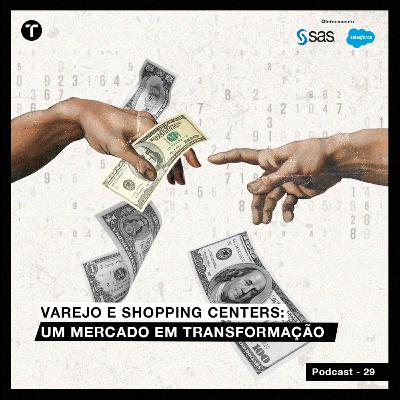 Varejo e Shopping Centers: um mercado em transformação