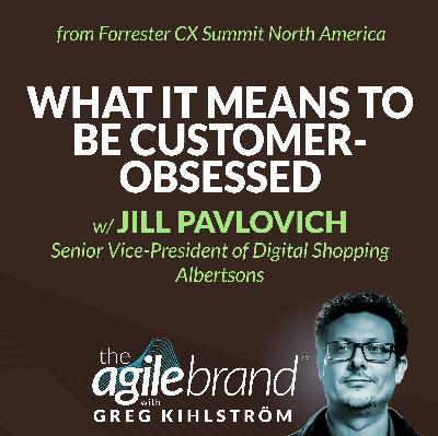 #545: What it means to be customer-obsessed with Jill Pavlovich, Albertsons #545: What it means to be customer-obsessed with Jill Pavlovich, Albertsons