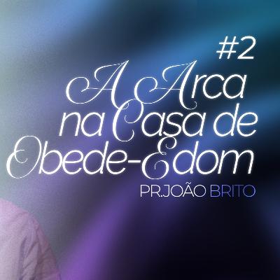 #421 | A Arca na Casa de Obede-Edom #2 | Pr. João Brito | 30/11/25 #421 | A Arca na Casa de Obede-Edom #2 | Pr. João Brito | 30/11/25