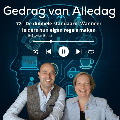 72 - De dubbele standaard: Wanneer leiders hun eigen regels maken