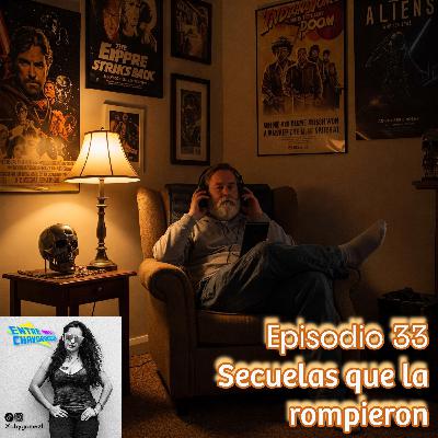 Episodio 33 - Secuelas que la rompieron