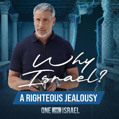 Why Israel? - Episode 7, A Righteous Jealousy Why Israel? - Episode 7, A Righteous Jealousy